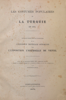 Les costumes populaires de la Turquie en 1873. Ouvrage publié sous le patronage de la Commission impériale ottomane pour l