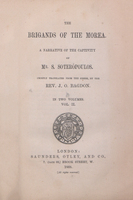 The brigands of the Morea / a narrative of the captivity of Mr. S. Soteropoulos ; chiefly translated from the greek by J.O. Bagdon. 