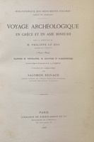 Voyage archéologique en Grèce et en Asie Mineure sous la direction de M. Philippe Le Bas membre de l