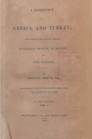 A residence in Greece and Turkey : with notes of the journey through Bulgaria, Servia, Hungary, and the Balkans.