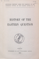 History of the Eastern question / Prepared under the direction of the historical section of the Foreign Office. 